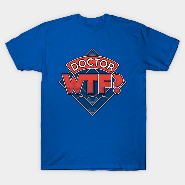 Doctor WTF T-Shirt by monsieurgordon